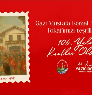 Gazi Mustafa Kemal Atatürk'ün Tokat'a Gelişinin 106. Yılı Kutlu Olsun