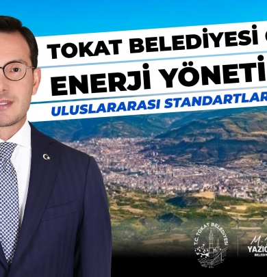 TOKAT BELEDİYESİ ENERJİ YÖNETİMİNDE ULUSLARARASI STANDARTLARI YAKALADI