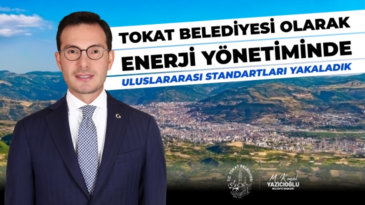 TOKAT BELEDİYESİ ENERJİ YÖNETİMİNDE ULUSLARARASI STANDARTLARI YAKALADI