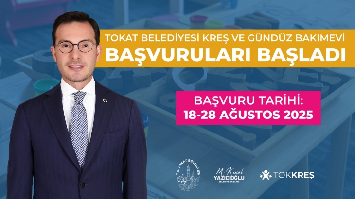 TOKAT BELEDİYESİ KREŞ VE GÜNDÜZ BAKIMEVİ BAŞVURULARI BAŞLADI